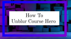 How to Unblur Course Hero