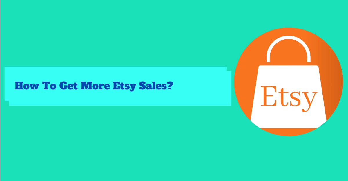 How To Get More Etsy Sales