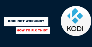 Kodi Not Working