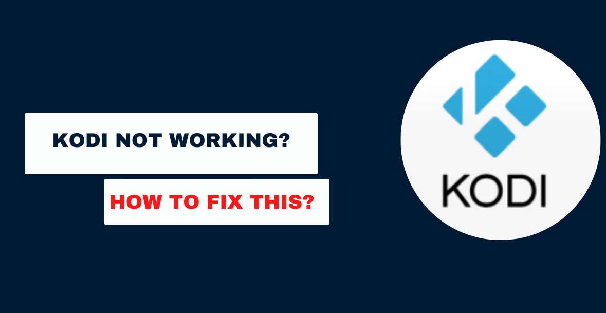 Kodi Not Working