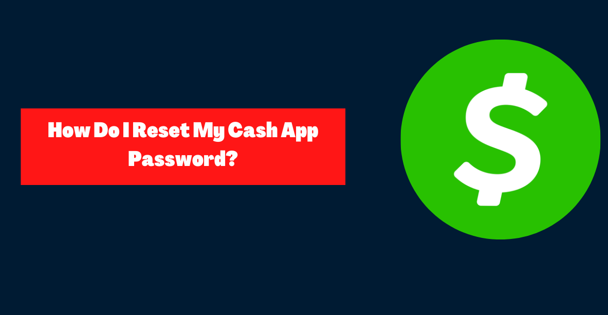 How Do I Reset My Cash App Password