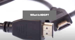 What Is HDCP